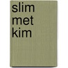 Slim met Kim by Kim Braam