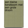Een kleine kerstboom met een grote droom door Kim Van der Veen