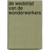 De Wedstrijd van De Wonderwerkers by Kelly van Kempen
