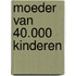 Moeder van 40.000 kinderen