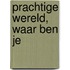 Prachtige wereld, waar ben je
