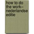 How to do the work– Nederlandse editie