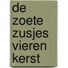 De Zoete Zusjes vieren kerst door Hanneke de Zoete