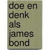 Doe en denk als James Bond door Stephane Garnier
