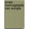 ANWB Roofvogelgids van Europa door Winfried Nachtigall