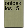 Ontdek iOS 15 by Henny Temmink