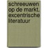 Schreeuwen op de markt. Excentrische literatuur