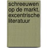 Schreeuwen op de markt. Excentrische literatuur door Dw B