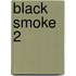 Black Smoke 2
