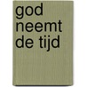 God neemt de tijd door Leo Fijen