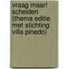Vraag Maar! Scheiden (thema editie met Stichting Villa Pinedo) door Villa Pinedo