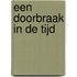 Een doorbraak in de tijd