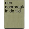 Een doorbraak in de tijd by Gerben Heitink