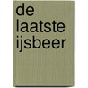 De laatste ijsbeer door Mathijs Scheepers