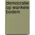 Democratie op wankele bodem