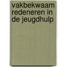 Vakbekwaam redeneren in de jeugdhulp by Marca Geeraets