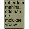 Rotterdam Mahina, ode aan de Molukse vrouw door Tonny van der Mee