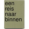 Een reis naar binnen by Ria Suyderhoud