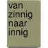 Van zinnig naar innig