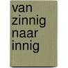 Van zinnig naar innig door Rokus de Groot