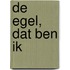 De egel, dat ben ik