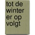 Tot de winter er op volgt