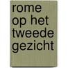Rome op het tweede gezicht door Gerard Olthof