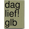 Dag Lief! GLB door Henriette Hemmink