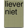 Liever niet door Zarissa Windzak
