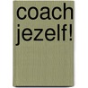 Coach jezelf! door Grietje Van Bogaert