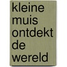 Kleine Muis ontdekt de wereld door Pierre Carrière