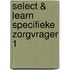 Select & Learn Specifieke zorgvrager 1