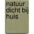 Natuur dicht bij huis