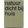 Natuur dicht bij huis door Mark Ward