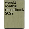 Wereld Voetbal Recordboek 2022 door Keir Radnedge