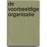 De voorbeeldige organisatie by Naomi Ellemers