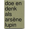Doe en denk als Arsène Lupin door Stephane Garnier