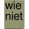 Wie niet by Maarten Doorman