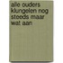 Alle ouders klungelen nog steeds maar wat aan