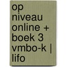 Op niveau online + boek 3 vmbo-k | LIFO door Onbekend