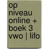 Op niveau online + boek 3 vwo | LIFO door Onbekend