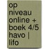 Op niveau online + boek 4/5 havo | LIFO