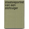 Staatsieportret van een stofzuiger door Sylvia Witteman