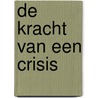 De kracht van een crisis by Wim Van de Eynde