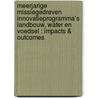 Meerjarige missiegedreven innovatieprogramma’s Landbouw, Water en Voedsel : impacts & outcomes door Gerlinde van Vilsteren