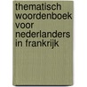 Thematisch woordenboek voor Nederlanders in Frankrijk door Tin Van Arkel