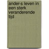 Ander-s Leven in een sterk veranderende tijd by Mieke Coigné