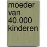 Moeder van 40.000 kinderen by Vanessa Umboh