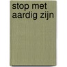 Stop met aardig zijn door Thomas d'Ansembourg