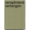 Versplinterd verlangen by Emma Zegers